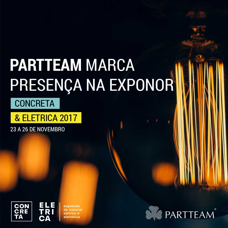 CONCRETA - ELETRICA 2017 : PARTTEAM MARCA PRESENÇA NA EXPONOR